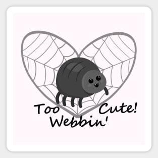 Too Webbin' Cute! - Funny Spider Pun Magnet